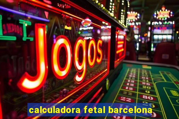 calculadora fetal barcelona